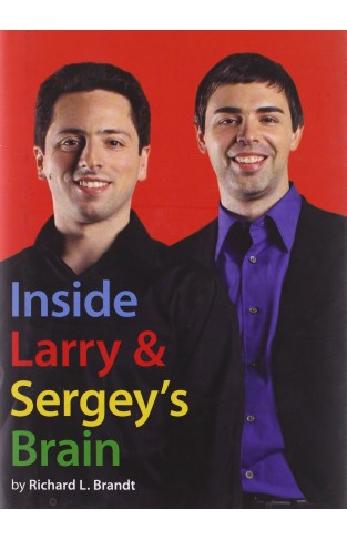 Inside Larry and Sergey's Brain Hardcover – 17 Sept. 2009